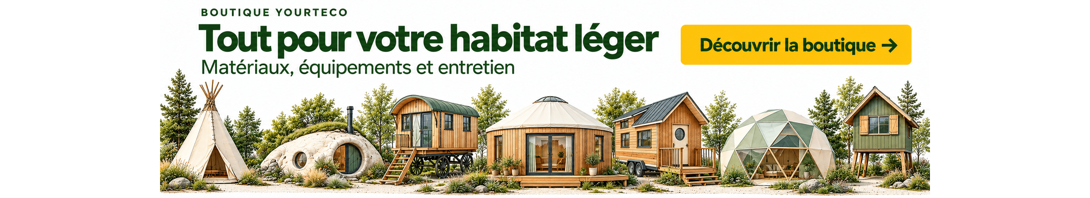 Boutique Yourteco — Tout pour votre habitat léger. Découvrir la boutique.
